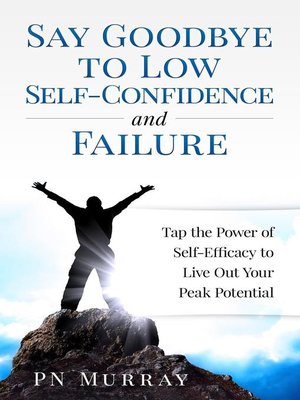 cover image of Say Goodbye to Low Self-Confidence and Failure